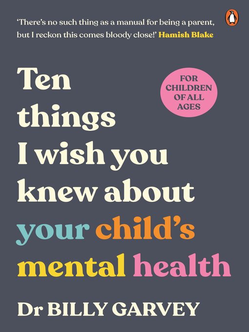 Title details for Ten things I wish you knew about your child's mental health by Dr Billy Garvey - Wait list